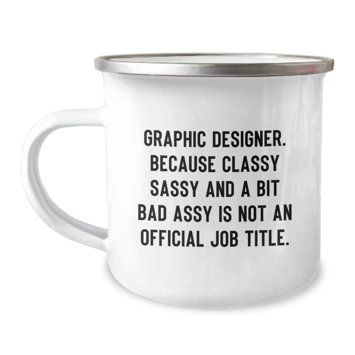 Graphic Designer Gift for Him - Classy, Sassy Keepsake Camping Mug - Image 1