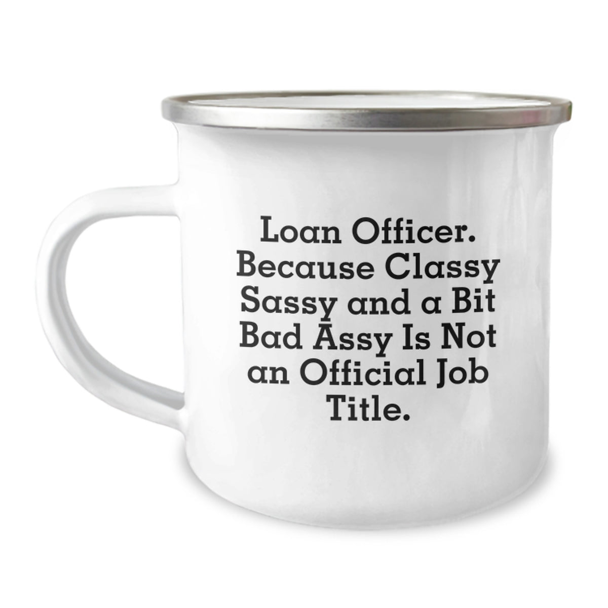 Loan Officer Gift for Him A Classy, Sassy Keepsake Camping Mug - Image 1