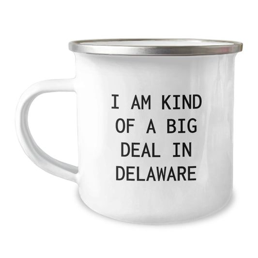 Funny Delaware Gifts for Men, I Am Kind Of A Prime Selection In Delaware, Camping Mugs for Graduation from Friends - Image 1
