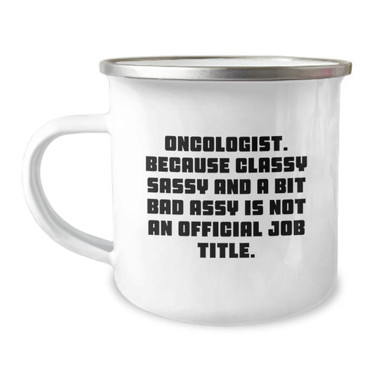 Funny Oncologist Gifts - Gifts from Family for an Oncologist, Men's Camping Mug with Sassy Quote, Unique Christmas Unique Gifts for Oncologist - Image 1
