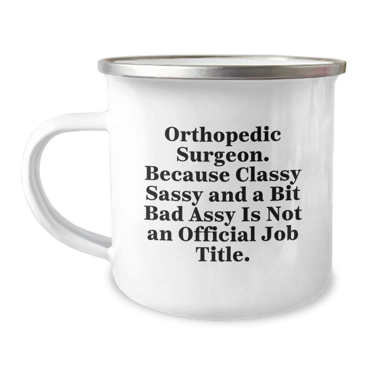 Orthopedic Surgeon Camping Mug Gift for Him - Classy, Sassy Keepsake - Image 1