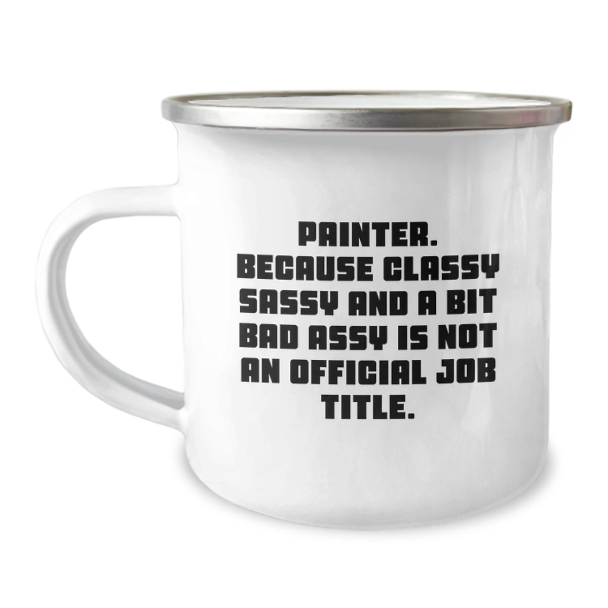 Painter Gift for Him - Classy, Sassy Keepsake Camping Mug - Image 1