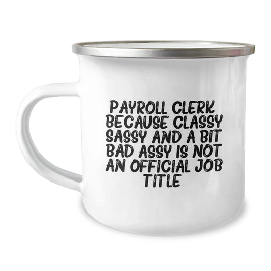 Fun Funny Payroll Clerk Gifts for Friends, Camping Mug with Inspirational Quote Graduation Unique Gifts from Coworkers - Image 1