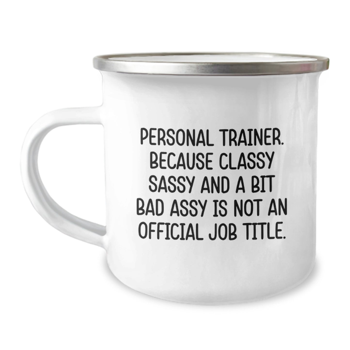 Funny Personal Trainer Gifts for Friends - Camping Mug with 'Personal Trainer. Because Classy Sassy And A Bit Fearlessy Is Not An Official Job Title.' Quote - Unique Graduation Gifts from Friends - Image 1