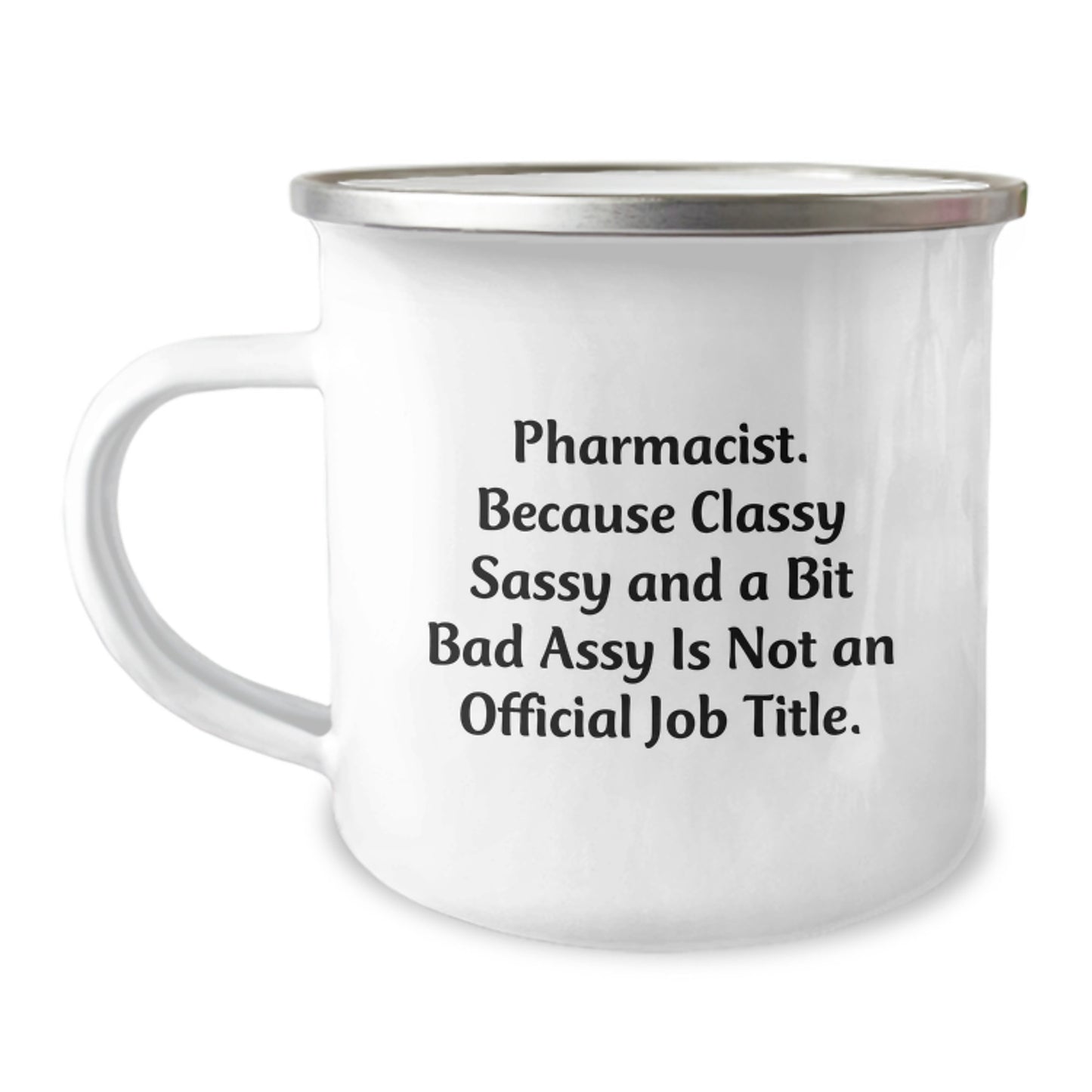 Unique Gifts for Pharmacist Men from Friends - Funny 'Classy Sassy And A Bit Fearlessy Is Not An Official Job Title' Camping Mug - Image 1
