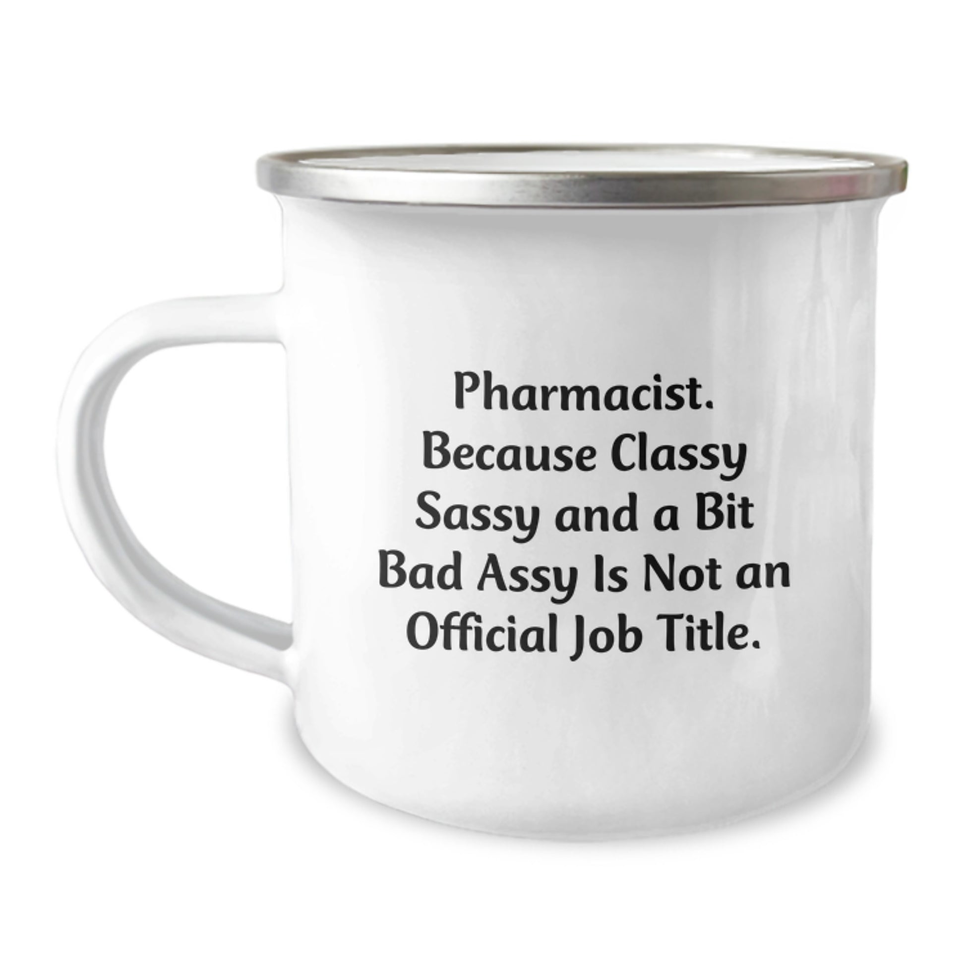 Unique Gifts for Pharmacist Men from Friends - Funny 'Classy Sassy And A Bit Fearlessy Is Not An Official Job Title' Camping Mug - Image 1