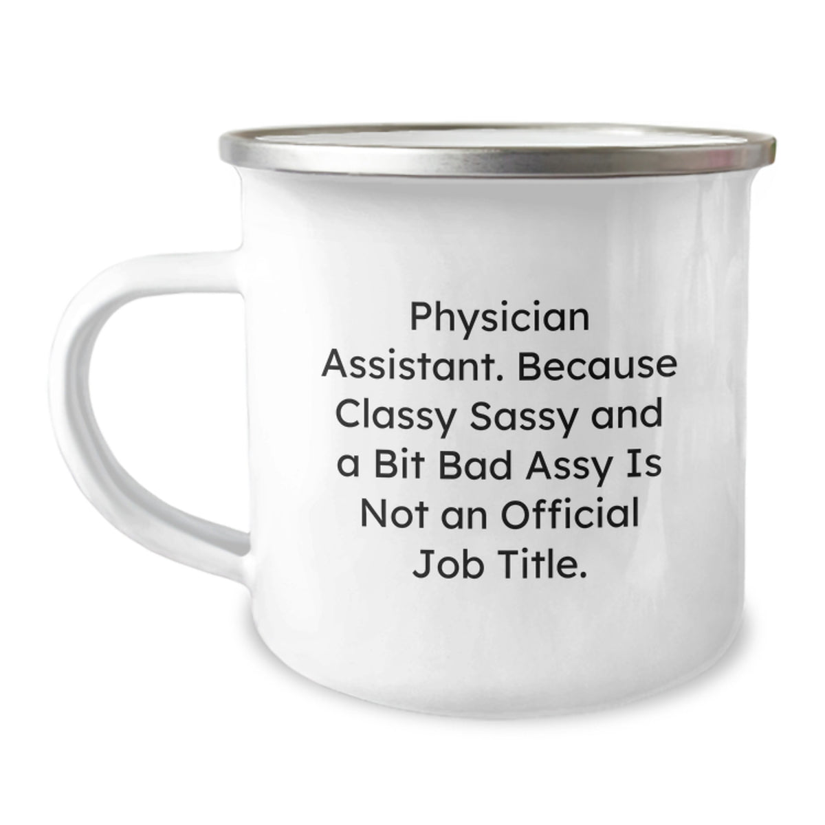 Physician Assistant Gift for Him - Classy, Sassy Keepsake Camping Mug - Image 1