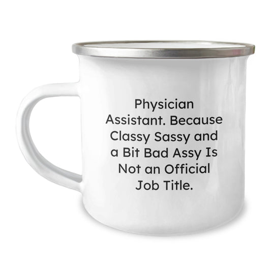 Physician Assistant Gift for Him - Classy, Sassy Keepsake Camping Mug - Image 1