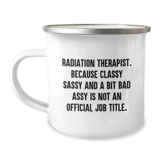 Radiation Therapist Gift for Him - Classy, Sassy Keepsake Camping Mug - Image 1