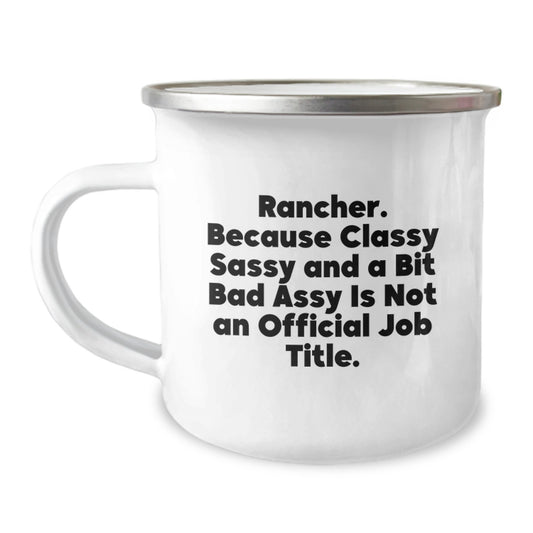 Rancher Gifts from Friends - Funny Camping Mug for Graduation, Classy Sassy And A Bit Fearlessy Is Not An Official Job Title., Unique Rancher Present - Image 1