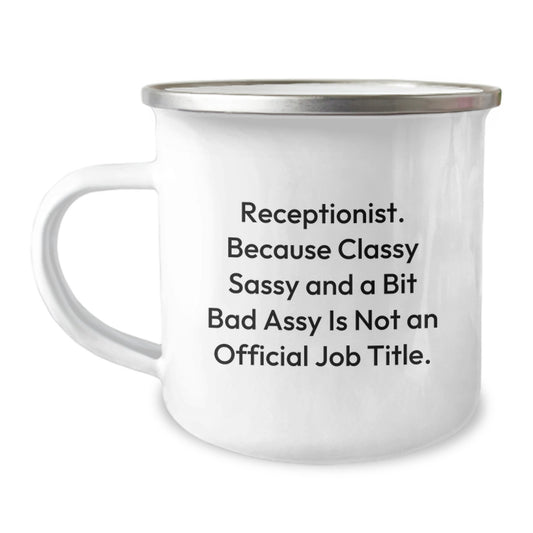 Funny Receptionist Gifts from Friends - Sassy Mug for Graduation - 12 oz Stainless Steel Camping Mug for Her or Him - Image 1