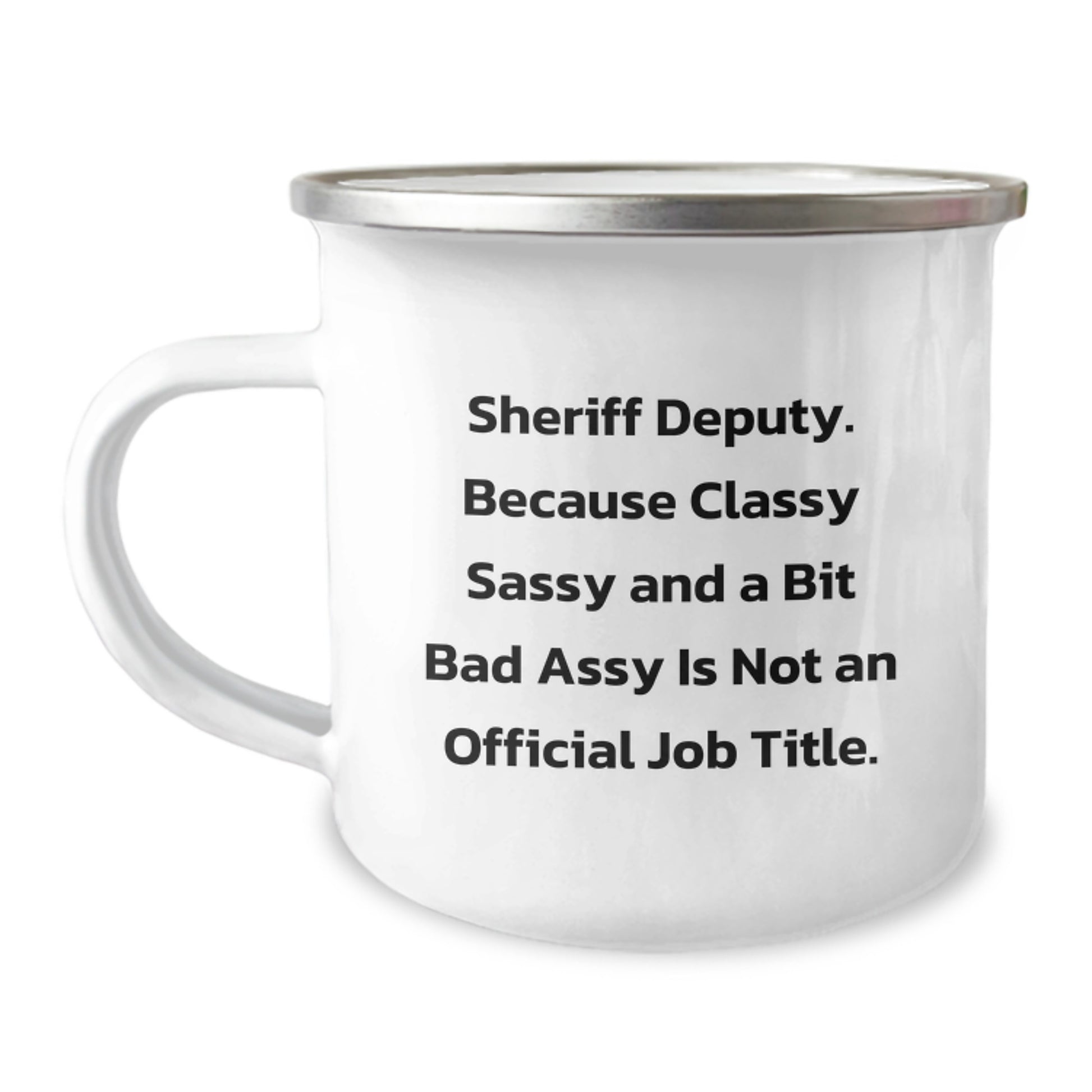 Unique Gifts for Sheriff Deputy Friends Funny Camping Mug, Sheriff Deputy Humorous Graduation Unique Gifts from Men, Sassy Sheriff Deputy Quote, Perfect Sheriff Deputy Officer Gift - Image 1
