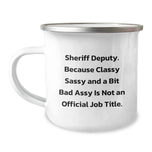 Unique Gifts for Sheriff Deputy Friends Funny Camping Mug, Sheriff Deputy Humorous Graduation Unique Gifts from Men, Sassy Sheriff Deputy Quote, Perfect Sheriff Deputy Officer Gift - Image 1