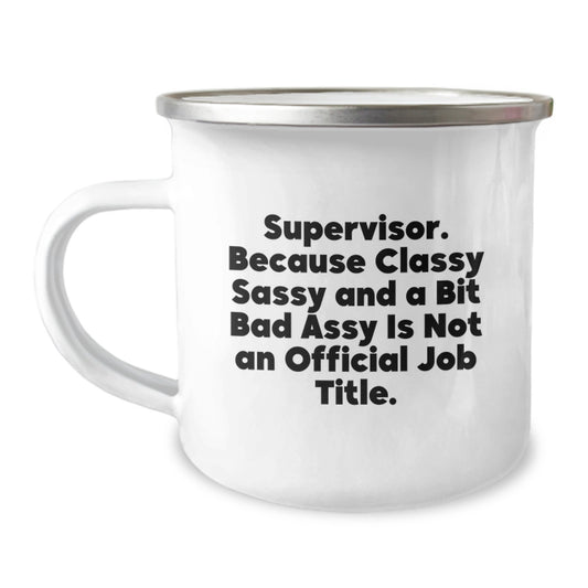 Funny Supervisor Gifts from Friends - Christmas Unique Supervisor Mugs with 'Supervisor, Because Classy Sassy And A Bit Fearlessy Is Not An Official Job Title' Quote - Image 1