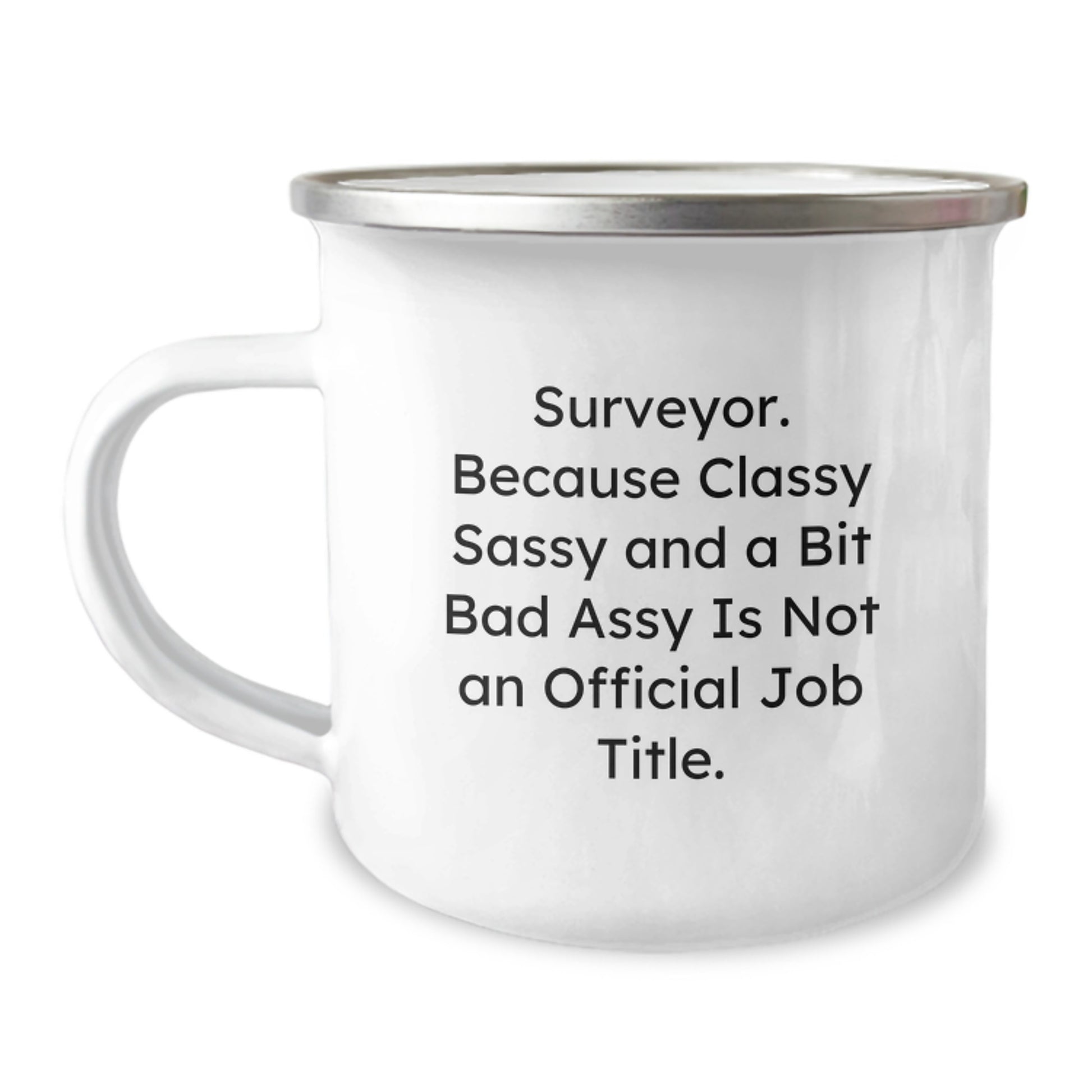 Funny Surveyor Gifts for Mom, Mother's Day Unique Camping Mug - Surveyor. Because Classy Sassy And A Bit Fearlessy Is Not An Official Job Title. - Image 1