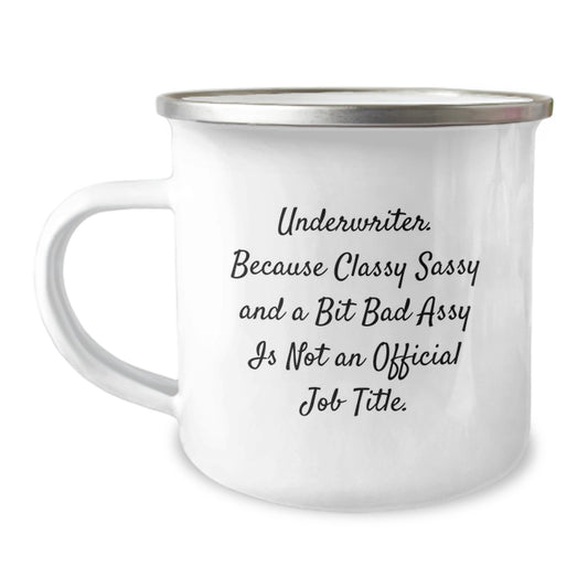 Funny Underwriter Gifts from Friends, Classy Sassy And A Bit Fearlessy Is Not An Official Job Title, Underwriter Camping Mug for Graduation - Image 1