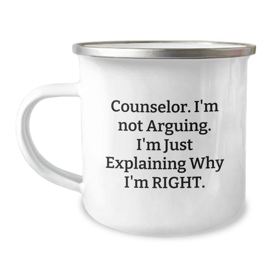 Counselor Funny Gifts from Men, Gifts for Counselor, Camping Mug for Graduation, 'I'm Not Arguing. I'm Just Explaining Why I'm Right.' - Image 1