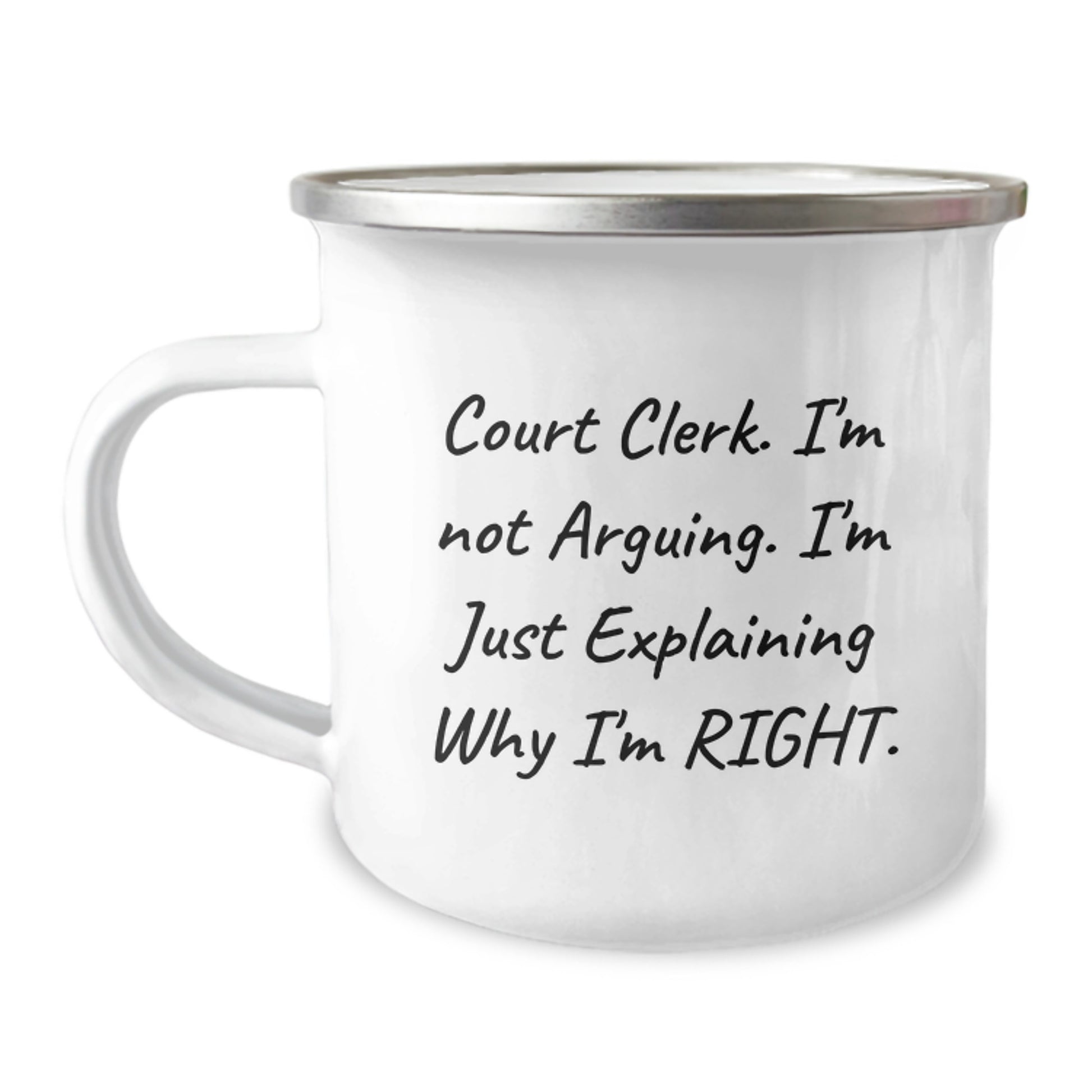 Funny Court Clerk Gifts, Camping Mug for Christmas, 'I'm Not Arguing. I'm Just Explaining Why I'm Right.' - Gifts from Friends to Court Clerk - Image 1