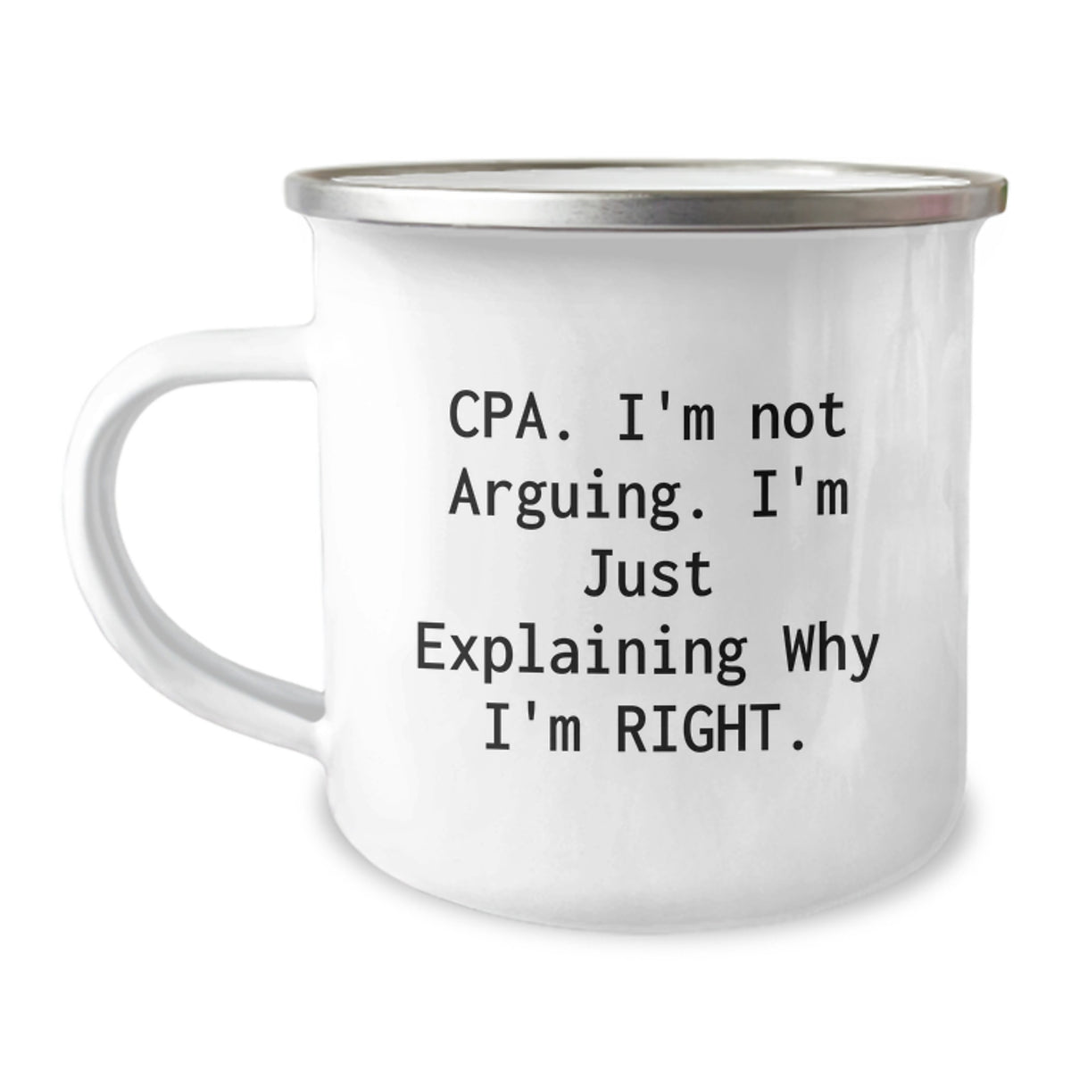 Cpa Gift for Him A Humorous Keepsake Camping Mug - I'm Not Arguing - Image 1