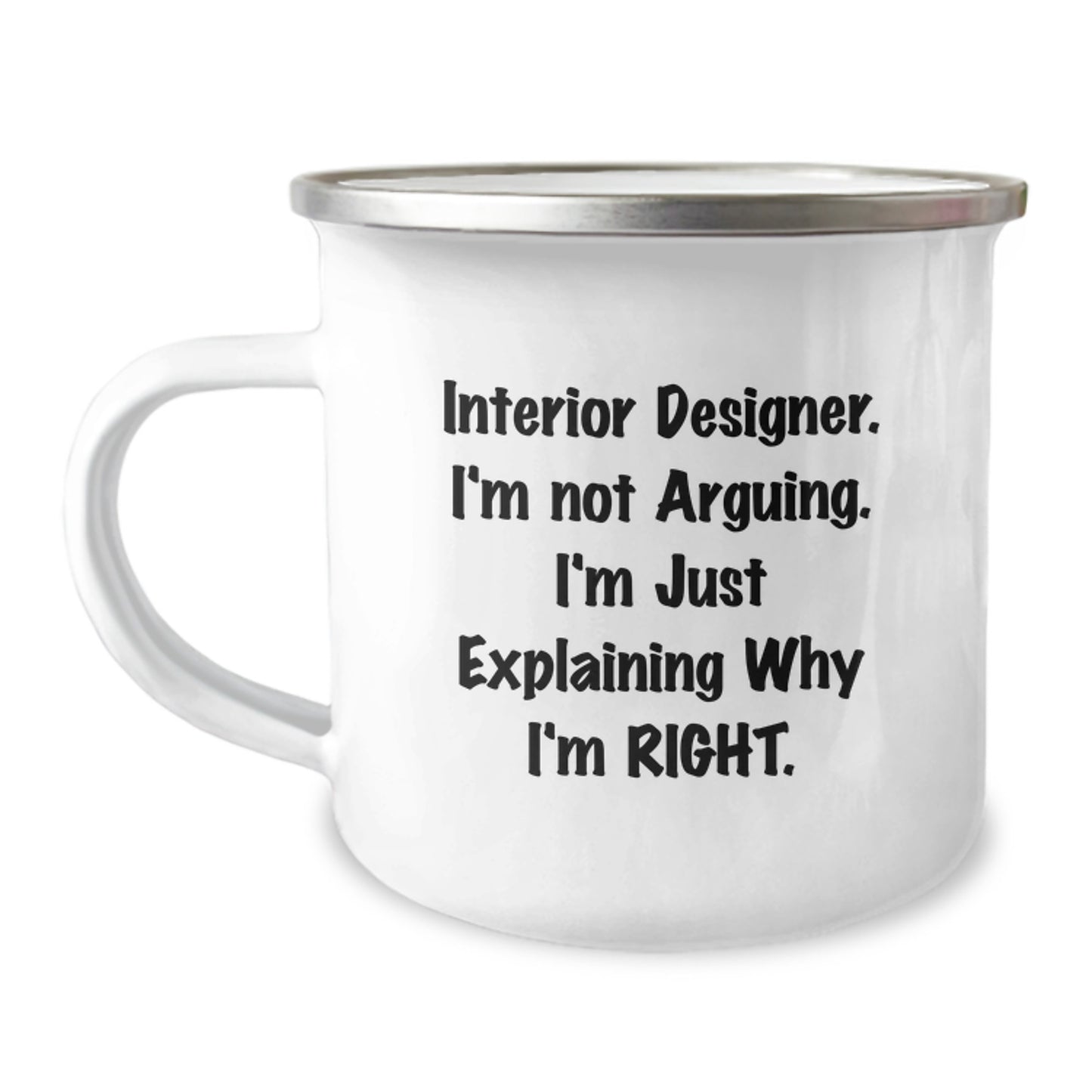 Funny Interior Designer Gifts from Friends, Unique Christmas Unique Gifts for Interior Designer Camping Mug, Explaining Why I'm Right - Image 1