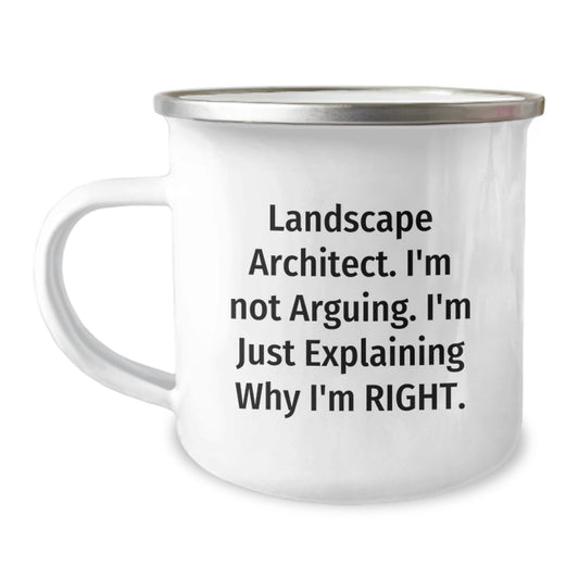 Funny Landscape Architect Camping Mug Gifts from Friends - 'I'm Not Arguing. I'm Just Explaining Why I'm Right.' for Graduation - Image 1