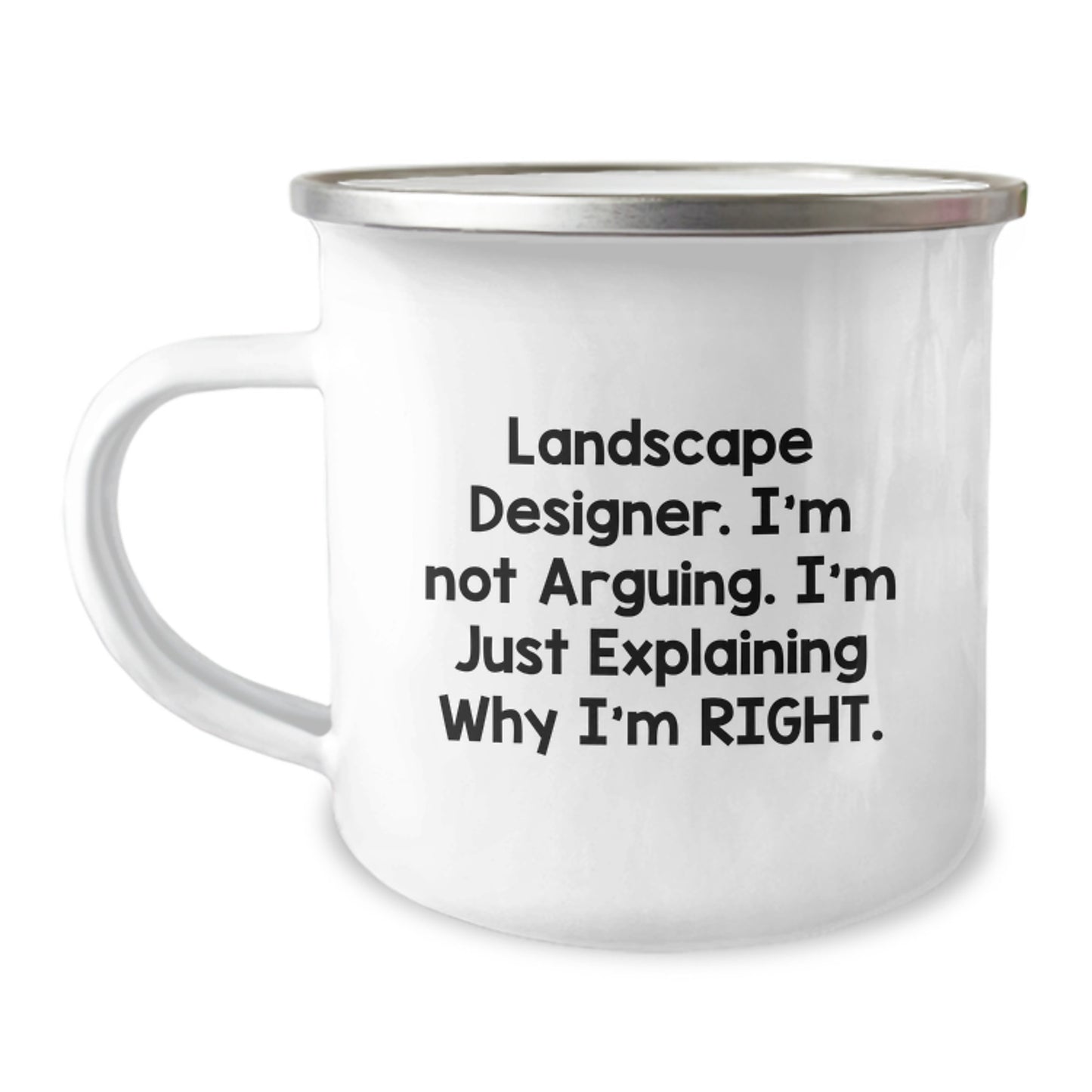 Funny Landscape Designer Gifts from Friends for Men - 'I'm Not Arguing. I'm Just Explaining Why I'm Right.' Camping Mug for Graduation - Image 1