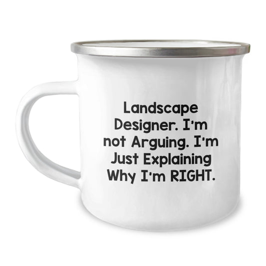 Funny Landscape Designer Gifts from Friends for Men - 'I'm Not Arguing. I'm Just Explaining Why I'm Right.' Camping Mug for Graduation - Image 1