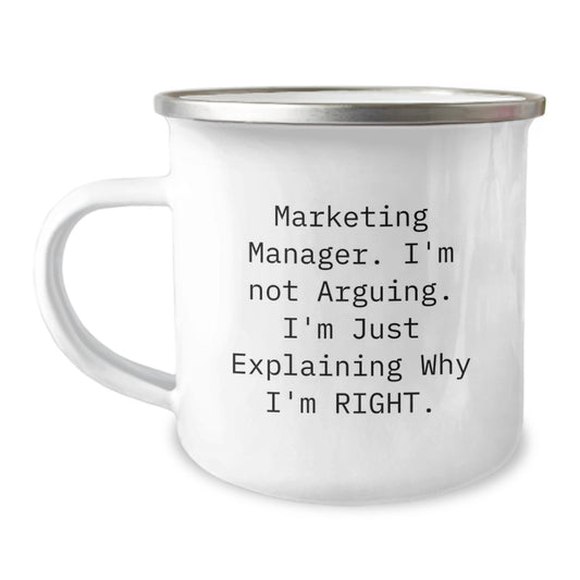 Funny Marketing Manager Gifts for Men, Women, or Coworkers Graduation Unique Camping Mug, 'I'm Not Arguing. I'm Just Explaining Why I'm Right.' - Image 1