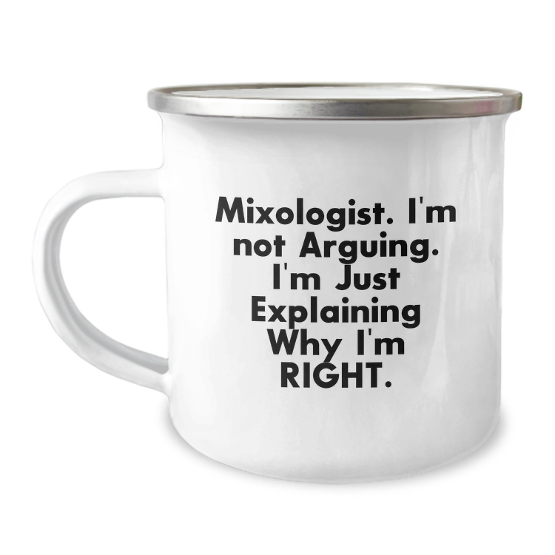 Mixologist Gifts from Friends, Unique Camping Mug for Him, 'I'm Not Arguing. I'm Just Explaining Why I'm Right.' Funny Graduation Mugs, 12 oz Stainless Steel with Enamel Finish - Image 1