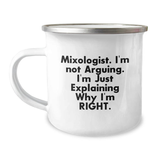 Mixologist Gifts from Friends, Unique Camping Mug for Him, 'I'm Not Arguing. I'm Just Explaining Why I'm Right.' Funny Graduation Mugs, 12 oz Stainless Steel with Enamel Finish - Image 1