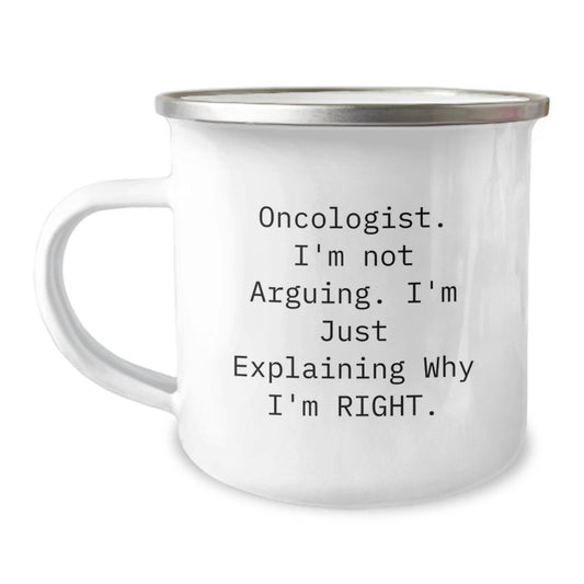 Funny Oncologist Gifts from Friends for Oncologist - Camping Mug - 'I'm Not Arguing. I'm Just Explaining Why I'm Right.' - Unique Mother's Day Unique Gifts for Mom - Image 1
