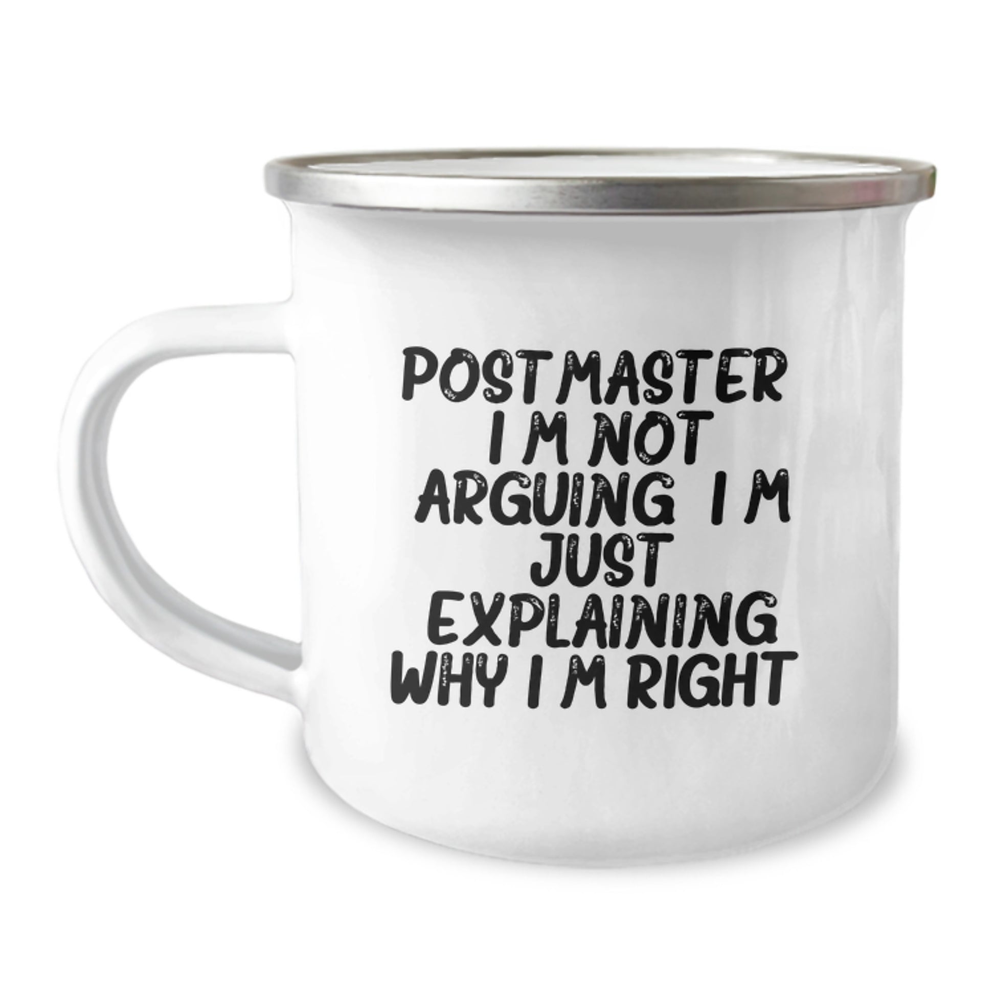 Funny Postmaster Gifts from Family on Mother's Day Unique Camping Mugs, I'm Not Arguing. I'm Just Explaining Why I'm Right. for Postmaster - Image 1