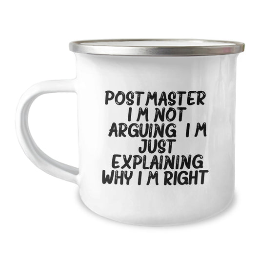 Funny Postmaster Gifts from Family on Mother's Day Unique Camping Mugs, I'm Not Arguing. I'm Just Explaining Why I'm Right. for Postmaster - Image 1