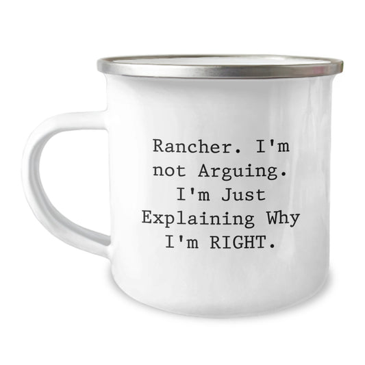 Rancher Funny Gifts from Men to Husband on Valentine's Unique Camping Mug with 'I'm Not Arguing. I'm Just Explaining Why I'm Right.' Quote - Image 1