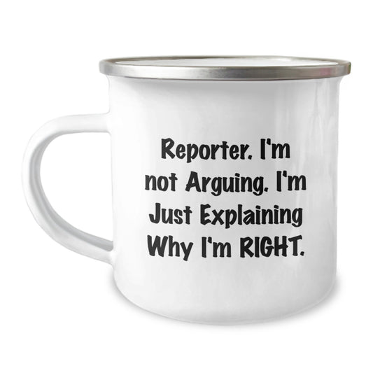 Funny Reporter Gifts from Family for Graduation Unique Mugs, Camping Mug, 'I'm Not Arguing. I'm Just Explaining Why I'm Right.' - 12 oz Stainless Steel - Image 1