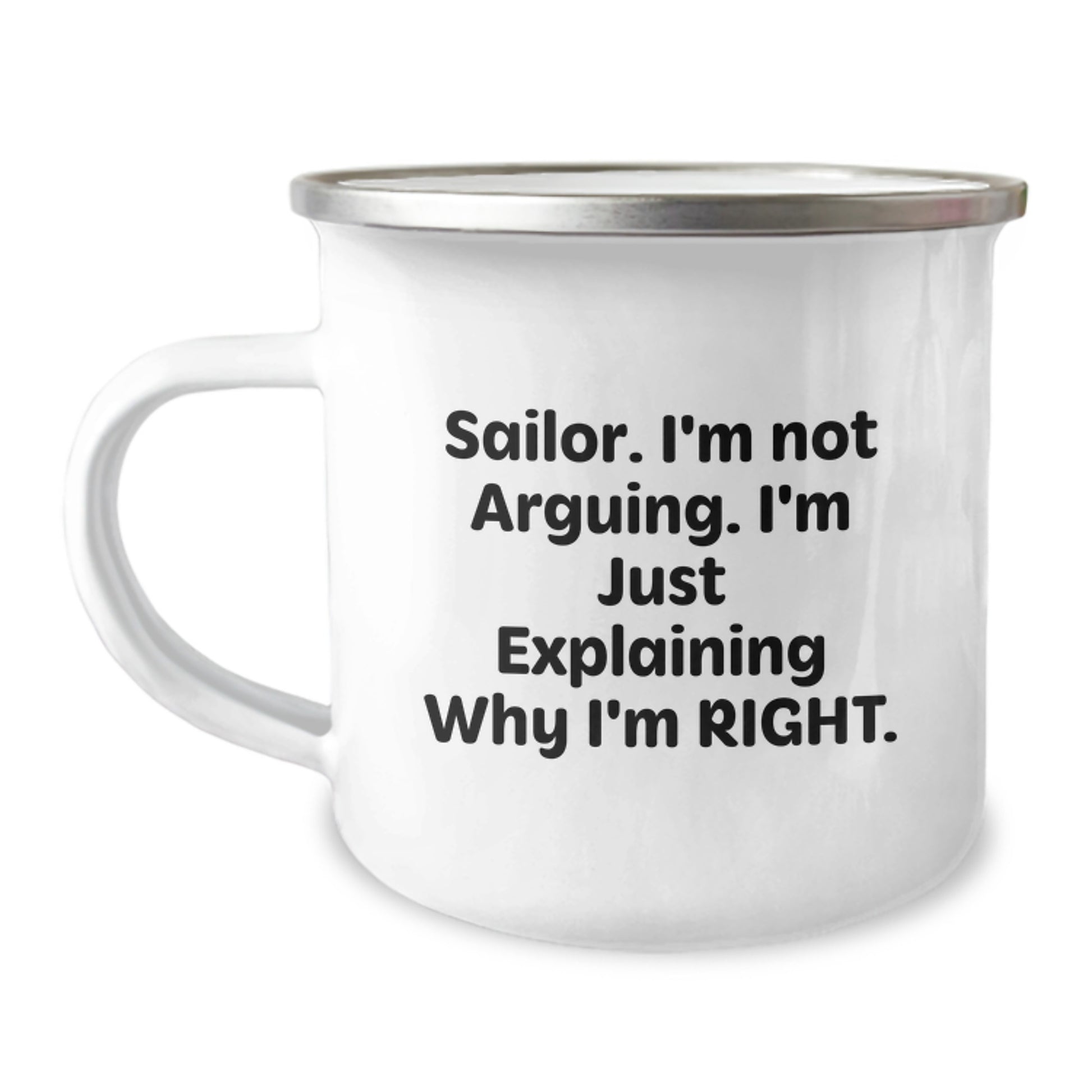 Funny Sailor Gifts from Men, Unique Camping Mug for Sailor, 'I'm Not Arguing. I'm Just Explaining Why I'm Right.' - Image 1