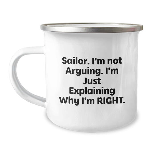Funny Sailor Gifts from Men, Unique Camping Mug for Sailor, 'I'm Not Arguing. I'm Just Explaining Why I'm Right.' - Image 1