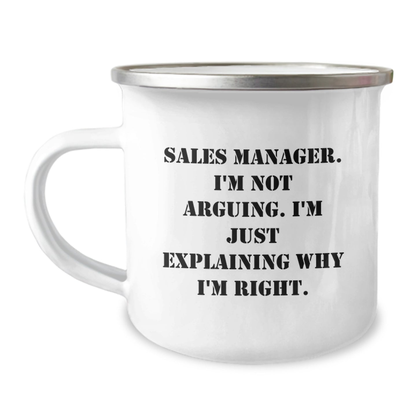 Funny Sales Manager Gifts, Unique Graduation Unique Gifts for Sales Manager, Camping Mug Quote, 'Sales Manager. I'm Not Arguing. I'm Just Explaining Why I'm Right.' - Image 1