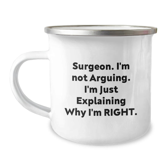 Gifts from Friends and Family to Surgeons, Funny Camping Mugs for Graduation Unique Gifts, I'm Not Arguing Gifts for Men - Image 1