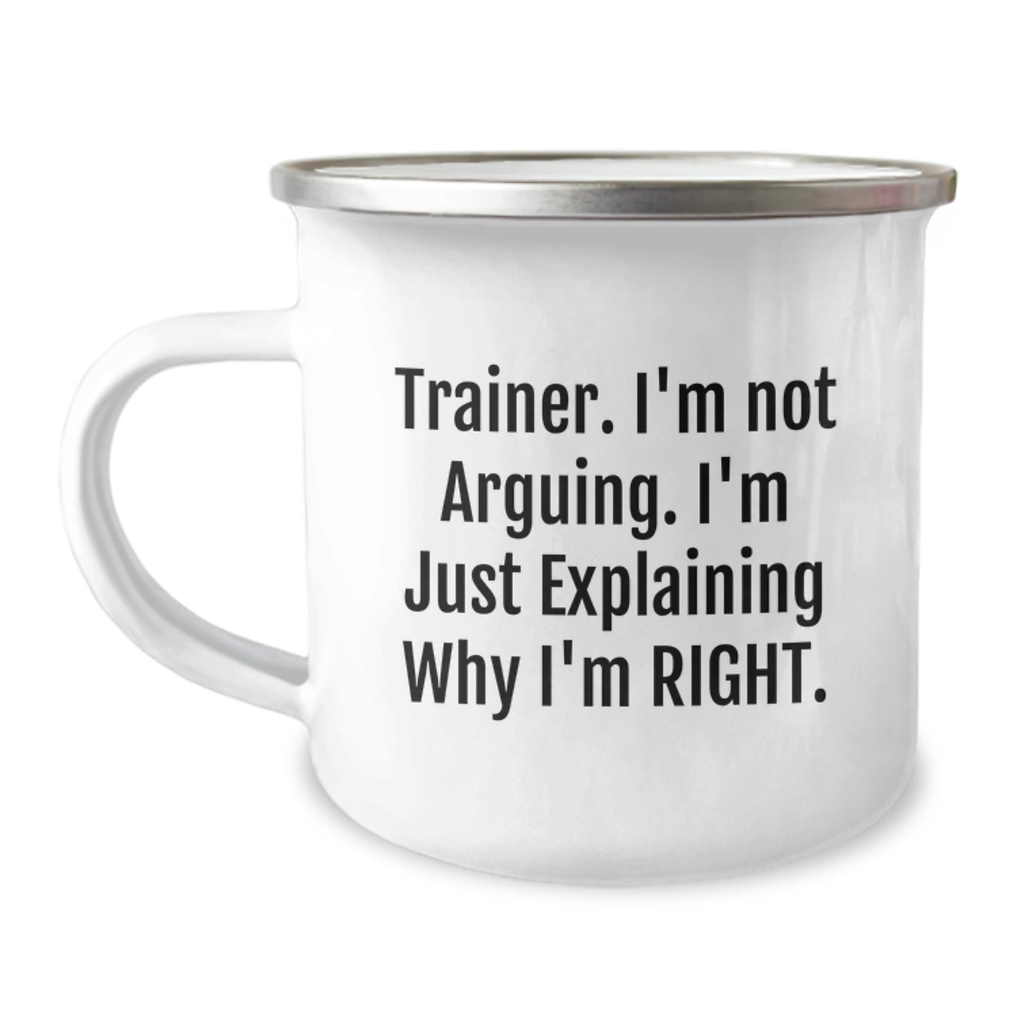 Funny Trainer Gifts for Men - 'I'm Not Arguing I'm Just Explaining Why I'm Right' Stainless Steel Camping Mug, Unique Graduation Gifts for Trainers from Friends - Image 1