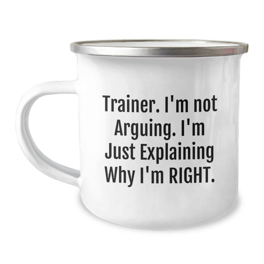 Funny Trainer Gifts for Men - 'I'm Not Arguing I'm Just Explaining Why I'm Right' Stainless Steel Camping Mug, Unique Graduation Gifts for Trainers from Friends - Image 1