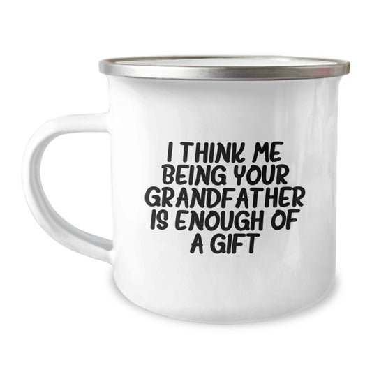 Cute Grandfather Gifts, Funny Camping Mug, I Think Me Being Your Grandfather Is Enough Of A Gift, Unique Father's Day Unique Gifts from Family - Image 1