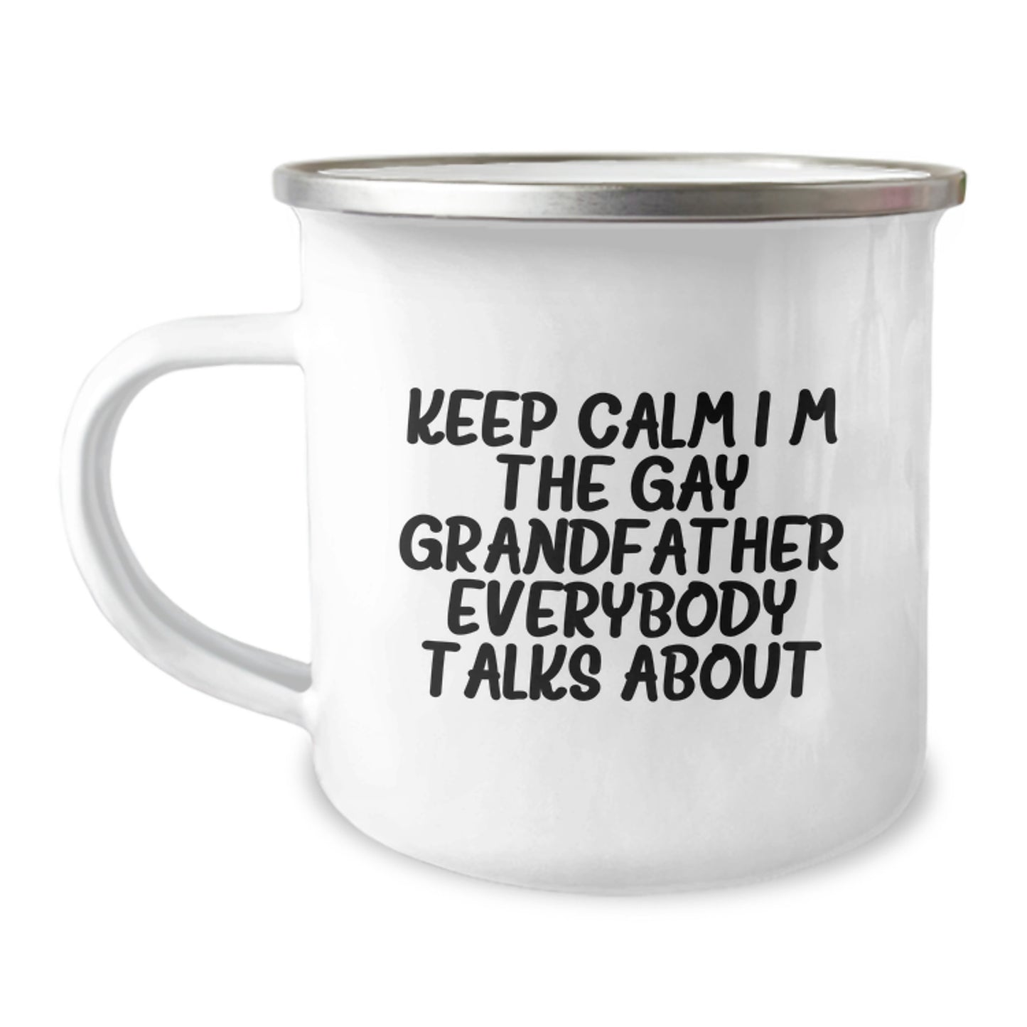Funny Gay Grandfather Gifts for Men, Enamel Camping Mug, Keep Calm I'm The Gay Grandfather Everybody Talks About, Unique Graduation Gifts - Image 1