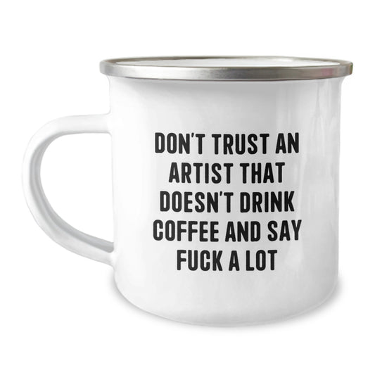 Funny Artist Gifts for Men, Don't Trust An Artist That Doesn't Drink Coffee And Say F--k A Lot, Camping Mug from Friends, Unique Graduation Gifts for Artist - Image 1