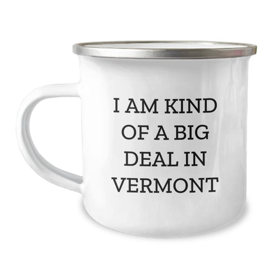 Funny Vermont Camping Mug Gifts from Men for Vermont Dad on Father's Day - 'I Am Kind Of A Prime Selection In Vermont' - Image 1