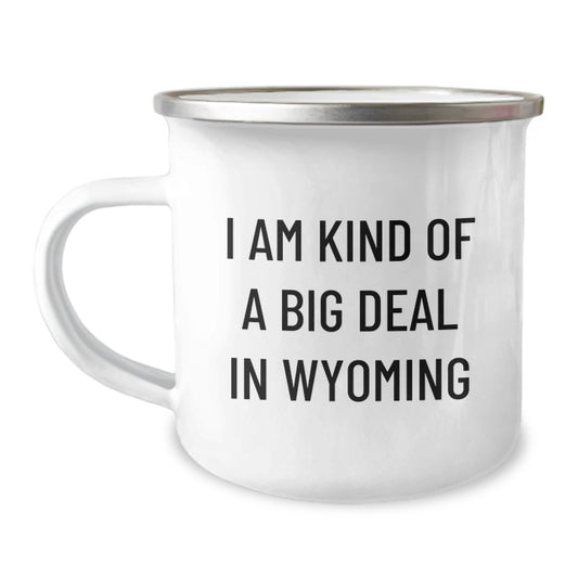 Wyoming Gifts from Friends and Family - Funny Camping Mug for Wyoming Enthusiasts, Graduation Unique Gifts, I Am Kind Of A Prime Selection In Wyoming - Image 1