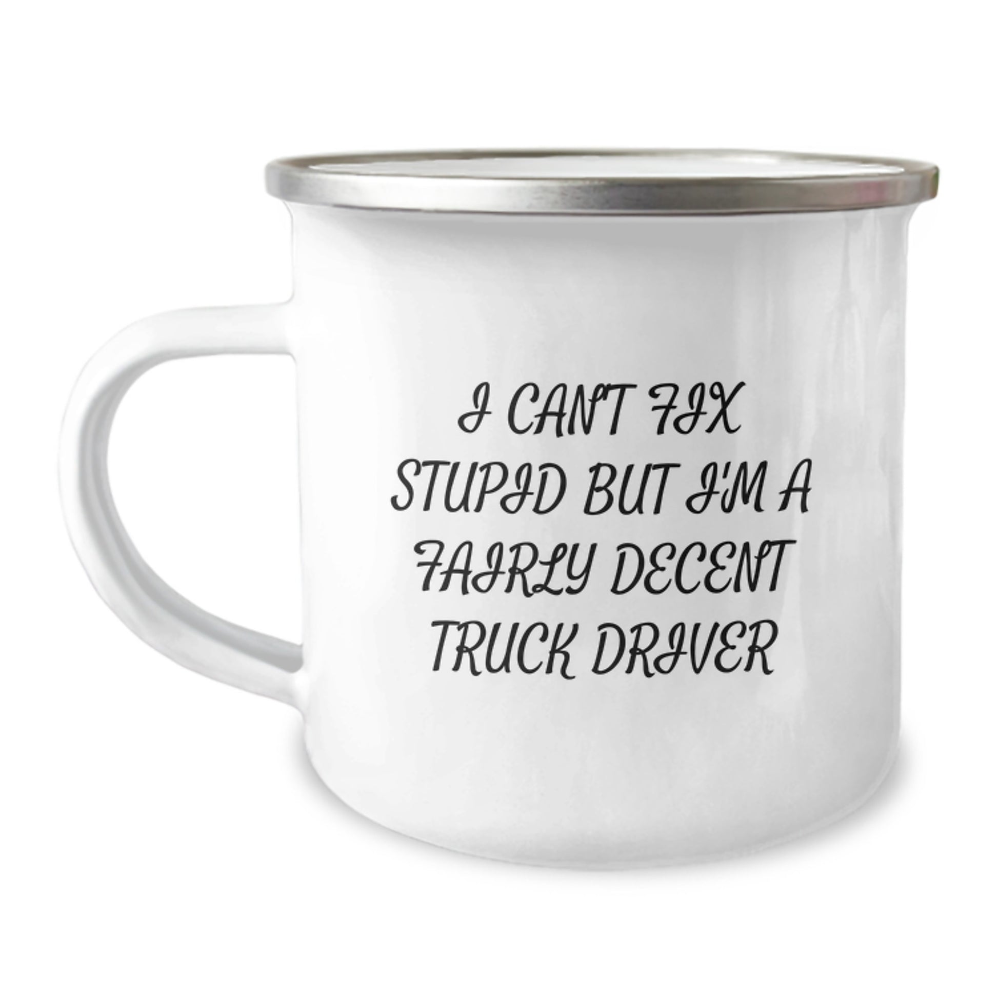 Funny Truck Driver Gifts for Men, Camping Mug for Graduation Unique Gifts from Friends and Family - 'I Cant Fix Stupid But Im A Fairly Decent Truck Driver' - Image 1