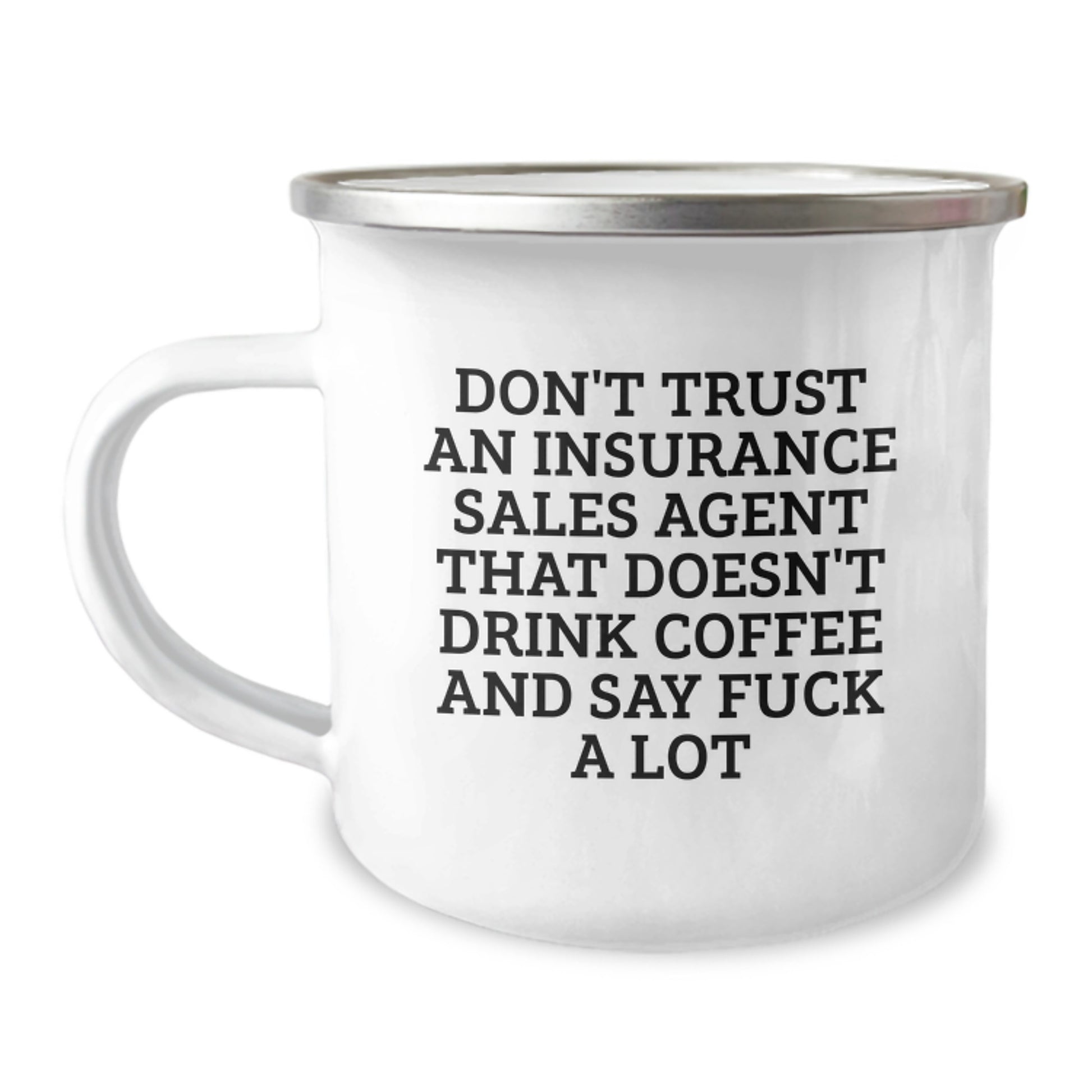 Funny Insurance Sales Agent Gifts from Friends for Graduation - 'Don't Trust An Insurance Sales Agent That Doesn't Drink Coffee' Camping Mug - Image 1