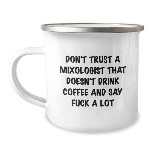 Funny Gift for Mixologist Friends, Don't Trust a Mixologist That Doesn't Drink Coffee, 12 oz Camping Mug for Graduation, Gifts from Friends, Camping Mug for Mixologist Lovers - Image 1