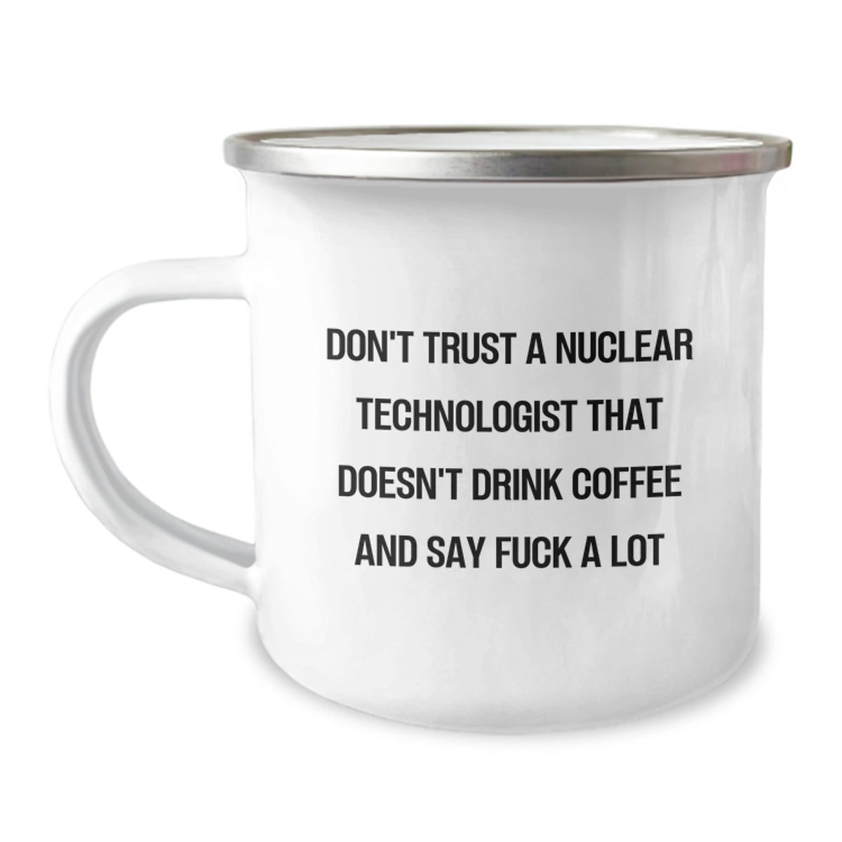 Nuclear Technologist Gift For Him - Sarcastic Coffee Mug Keepsake - Image 1